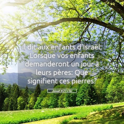 Picture 05 - Josué 4:21 LSG - Il dit aux enfants d'Israël: Lorsque vos enfants - Bible Verse Picture