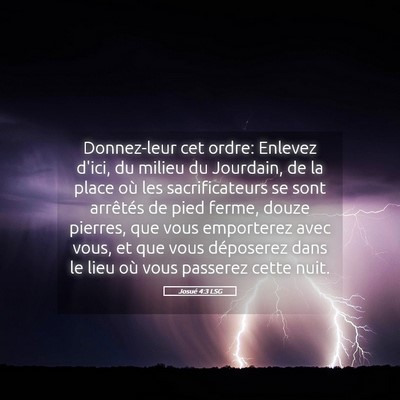 Picture 05 - Josué 4:3 LSG - Donnez-leur cet ordre: Enlevez d'ici, du milieu - Bible Verse Picture