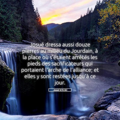 Picture 05 - Josué 4:9 LSG - Josué dressa aussi douze pierres au milieu du - Bible Verse Picture