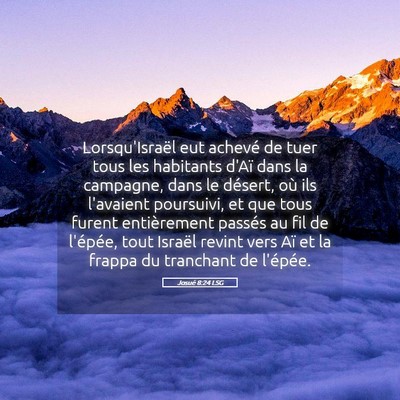 Picture 05 - Josué 8:24 LSG - Lorsqu'Israël eut achevé de tuer tous les - Bible Verse Picture