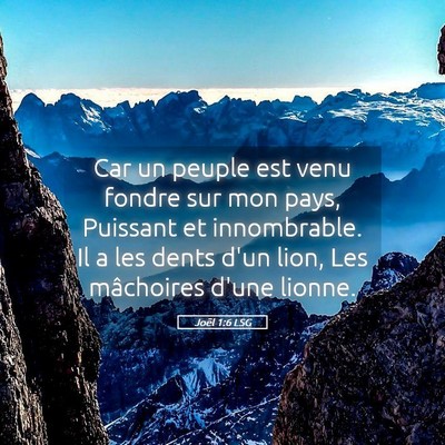 Picture 05 - Joël 1:6 LSG - Car un peuple est venu fondre sur mon pays, - Bible Verse Picture