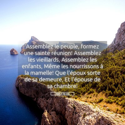 Picture 05 - Joël 2:16 LSG - Assemblez le peuple, formez une sainte réunion! - Bible Verse Picture
