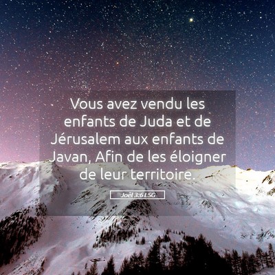 Picture 05 - Joël 3:6 LSG - Vous avez vendu les enfants de Juda et de - Bible Verse Picture