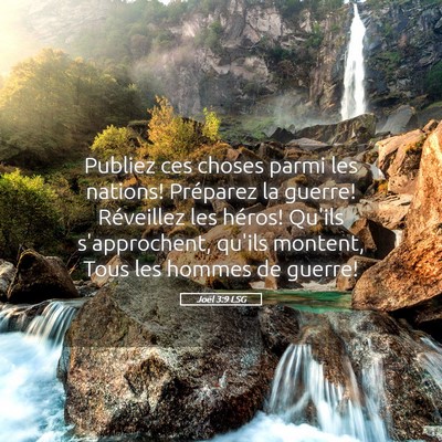 Picture 05 - Joël 3:9 LSG - Publiez ces choses parmi les nations! Préparez - Bible Verse Picture