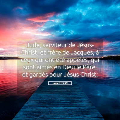Picture 05 - Jude 1:1 LSG - Jude, serviteur de Jésus-Christ, et frère de - Bible Verse Picture