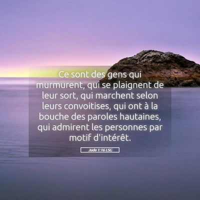 Picture 05 - Jude 1:16 LSG - Ce sont des gens qui murmurent, qui se plaignent - Bible Verse Picture