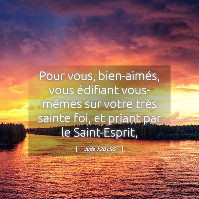 Picture 05 - Jude 1:20 LSG - Pour vous, bien-aimés, vous édifiant - Bible Verse Picture