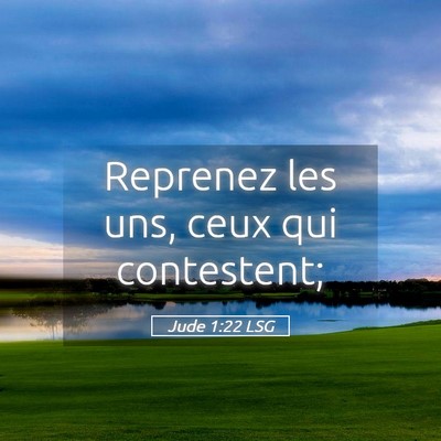 Picture 05 - Jude 1:22 LSG - Reprenez les uns, ceux qui - Bible Verse Picture