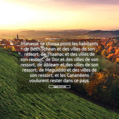 Picture 05 - Juges 1:27 LSG - Manassé ne chassa point les habitants de - Bible Verse Picture