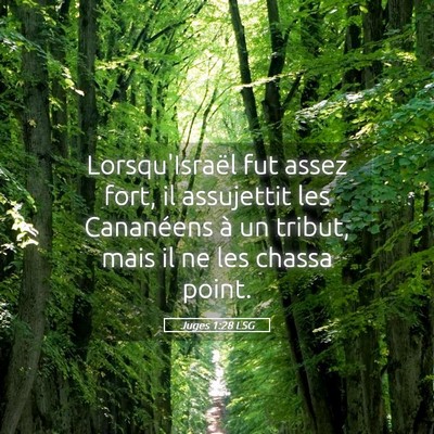 Picture 05 - Juges 1:28 LSG - Lorsqu'Israël fut assez fort, il assujettit les - Bible Verse Picture