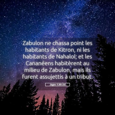 Picture 05 - Juges 1:30 LSG - Zabulon ne chassa point les habitants de Kitron, - Bible Verse Picture