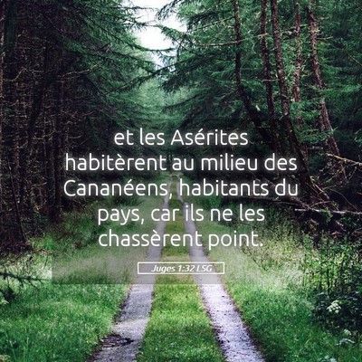 Picture 05 - Juges 1:32 LSG - et les Asérites habitèrent au milieu des - Bible Verse Picture