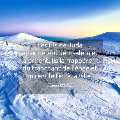 Picture 05 - Juges 1:8 LSG - Les fils de Juda attaquèrent Jérusalem et la - Bible Verse Picture