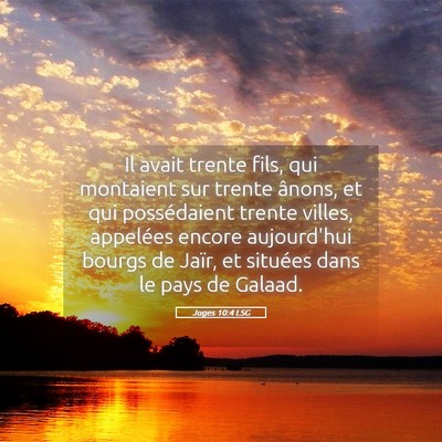 Picture 05 - Juges 10:4 LSG - Il avait trente fils, qui montaient sur trente - Bible Verse Picture