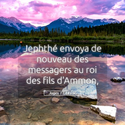 Picture 05 - Juges 11:14 LSG - Jephthé envoya de nouveau des messagers au roi - Bible Verse Picture