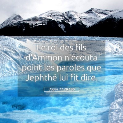 Picture 05 - Juges 11:28 LSG - Le roi des fils d'Ammon n'écouta point les - Bible Verse Picture