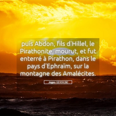Picture 05 - Juges 12:15 LSG - puis Abdon, fils d'Hillel, le Pirathonite, - Bible Verse Picture