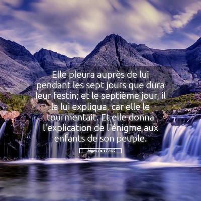 Picture 05 - Juges 14:17 LSG - Elle pleura auprès de lui pendant les sept jours - Bible Verse Picture