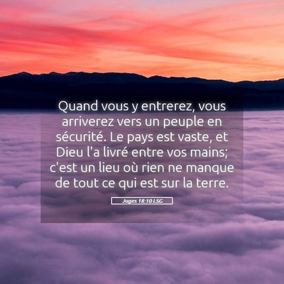 Picture 05 - Juges 18:10 LSG - Quand vous y entrerez, vous arriverez vers un - Bible Verse Picture