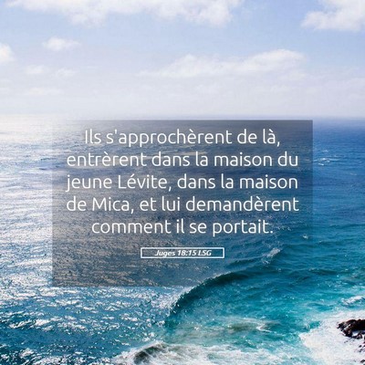 Picture 05 - Juges 18:15 LSG - Ils s'approchèrent de là, entrèrent dans la - Bible Verse Picture