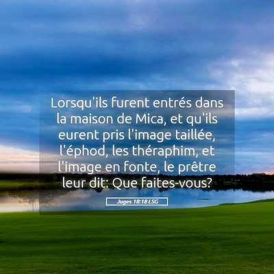 Picture 05 - Juges 18:18 LSG - Lorsqu'ils furent entrés dans la maison de Mica, - Bible Verse Picture