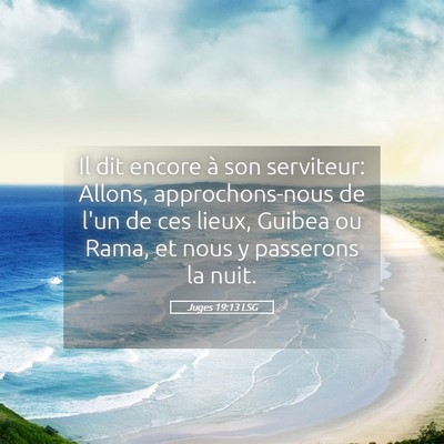 Picture 05 - Juges 19:13 LSG - Il dit encore à son serviteur: Allons, - Bible Verse Picture