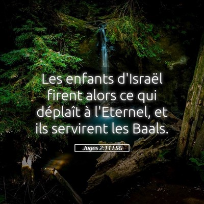 Picture 05 - Juges 2:11 LSG - Les enfants d'Israël firent alors ce qui - Bible Verse Picture