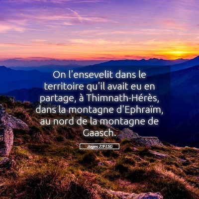 Picture 05 - Juges 2:9 LSG - On l'ensevelit dans le territoire qu'il avait eu - Bible Verse Picture