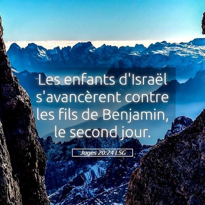 Picture 05 - Juges 20:24 LSG - Les enfants d'Israël s'avancèrent contre les - Bible Verse Picture