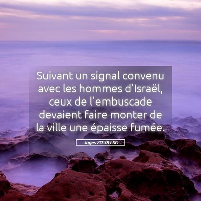 Picture 05 - Juges 20:38 LSG - Suivant un signal convenu avec les hommes - Bible Verse Picture
