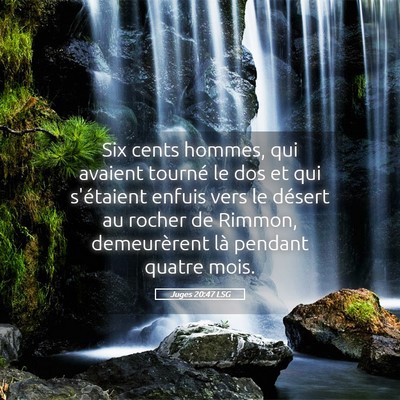 Picture 05 - Juges 20:47 LSG - Six cents hommes, qui avaient tourné le dos et - Bible Verse Picture