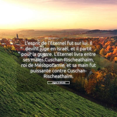 Picture 05 - Juges 3:10 LSG - L'esprit de l'Eternel fut sur lui. Il devint juge - Bible Verse Picture