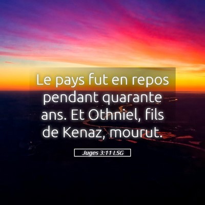 Picture 05 - Juges 3:11 LSG - Le pays fut en repos pendant quarante ans. Et - Bible Verse Picture