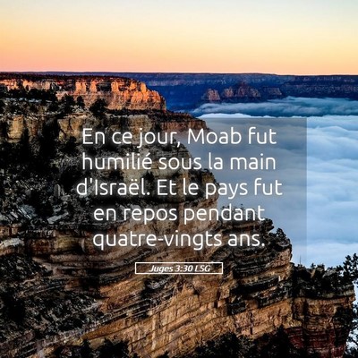 Picture 05 - Juges 3:30 LSG - En ce jour, Moab fut humilié sous la main - Bible Verse Picture