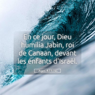 Picture 05 - Juges 4:23 LSG - En ce jour, Dieu humilia Jabin, roi de Canaan, - Bible Verse Picture