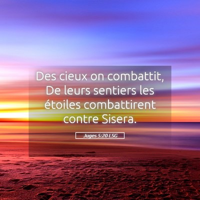 Picture 05 - Juges 5:20 LSG - Des cieux on combattit, De leurs sentiers les - Bible Verse Picture