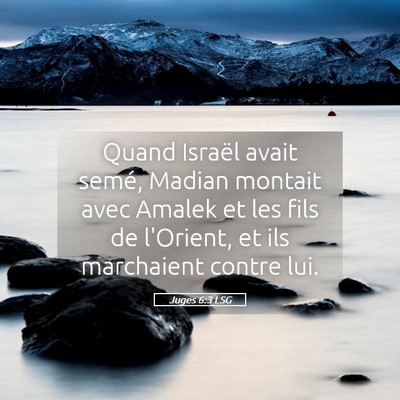 Picture 05 - Juges 6:3 LSG - Quand Israël avait semé, Madian montait avec - Bible Verse Picture