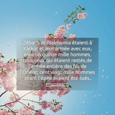 Picture 05 - Juges 8:10 LSG - Zébach et Tsalmunna étaient à Karkor et leur - Bible Verse Picture