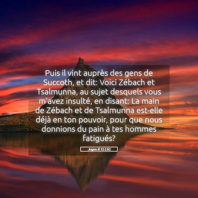 Picture 05 - Juges 8:15 LSG - Puis il vint auprès des gens de Succoth, et dit: - Bible Verse Picture