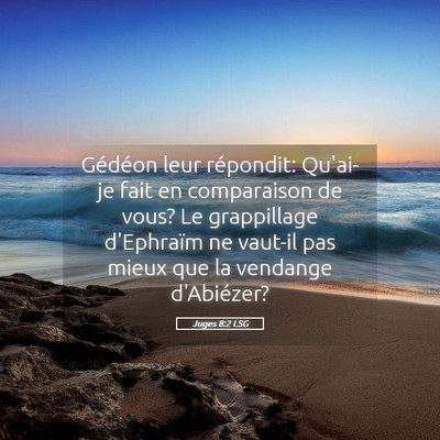 Picture 05 - Juges 8:2 LSG - Gédéon leur répondit: Qu'ai-je fait en - Bible Verse Picture