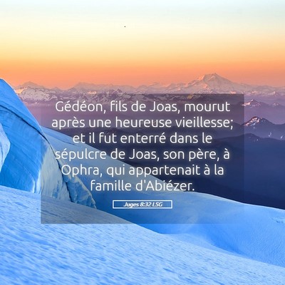 Picture 05 - Juges 8:32 LSG - Gédéon, fils de Joas, mourut après une - Bible Verse Picture
