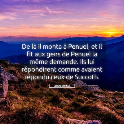 Picture 05 - Juges 8:8 LSG - De là il monta à Penuel, et il fit aux gens de - Bible Verse Picture