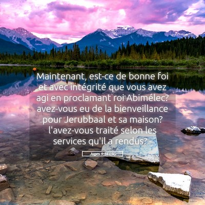 Picture 05 - Juges 9:16 LSG - Maintenant, est-ce de bonne foi et avec - Bible Verse Picture