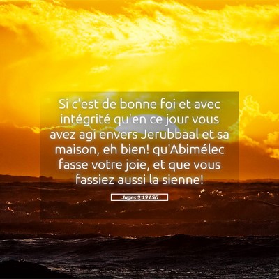 Picture 05 - Juges 9:19 LSG - Si c'est de bonne foi et avec intégrité qu'en - Bible Verse Picture