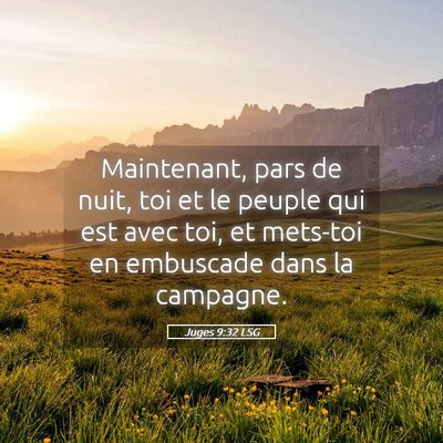 Picture 05 - Juges 9:32 LSG - Maintenant, pars de nuit, toi et le peuple qui - Bible Verse Picture
