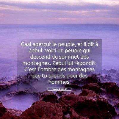 Picture 05 - Juges 9:36 LSG - Gaal aperçut le peuple, et il dit à Zebul: - Bible Verse Picture
