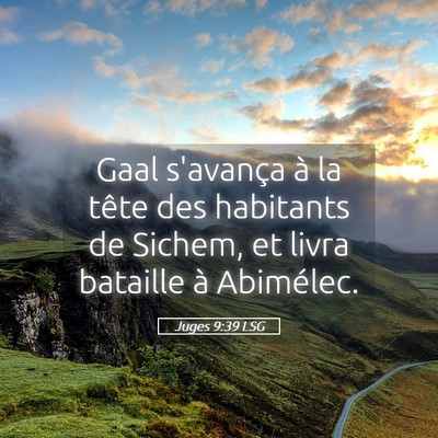 Picture 05 - Juges 9:39 LSG - Gaal s'avança à la tête des habitants de - Bible Verse Picture