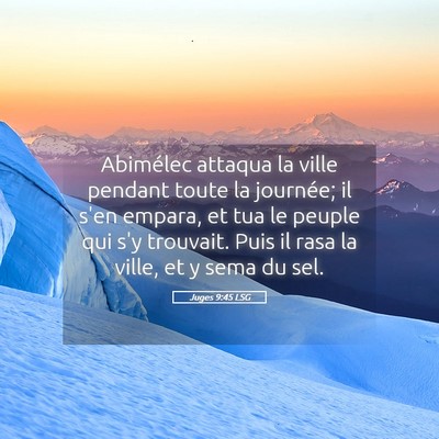 Picture 05 - Juges 9:45 LSG - Abimélec attaqua la ville pendant toute la - Bible Verse Picture