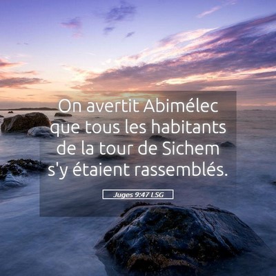 Picture 05 - Juges 9:47 LSG - On avertit Abimélec que tous les habitants de la - Bible Verse Picture