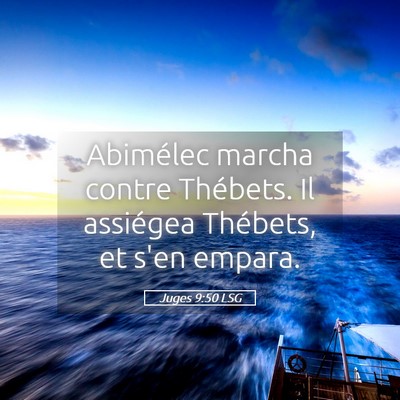 Picture 05 - Juges 9:50 LSG - Abimélec marcha contre Thébets. Il assiégea - Bible Verse Picture